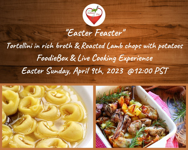 TORTELLINI IN RICH BROTH & ROASTED LAMB CHOPS WITH POTATOES- FOODIEBOX & LIVE COOKING EXPERIENCE, EASTER SUNDAY, APRIL 9TH, 2023 @12:00 PST